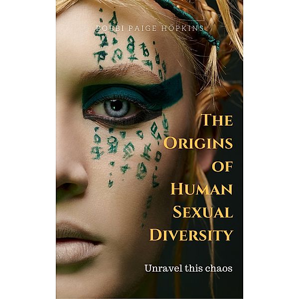 The Origins of Human Sexual Diversity: Unravel this chaos., Bobbi Paige Hopkins