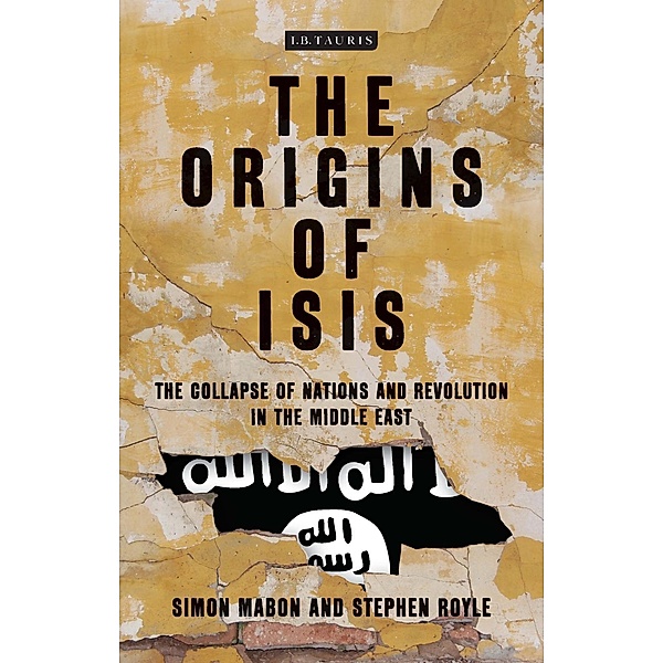 The Origins of ISIS, Simon Mabon, Stephen Royle