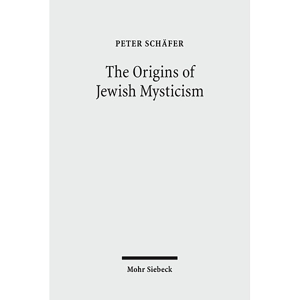 The Origins of Jewish Mysticism, Peter Schäfer