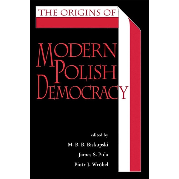 The Origins of Modern Polish Democracy / Polish and Polish-American Studies Series