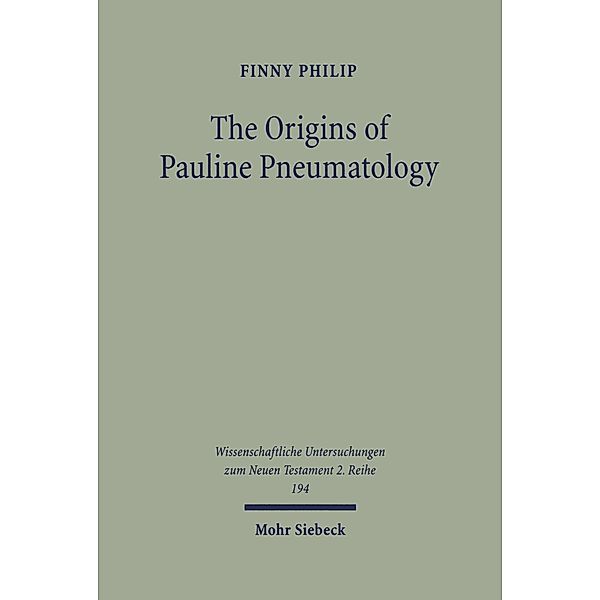 The Origins of Pauline Pneumatology, Finny Philip