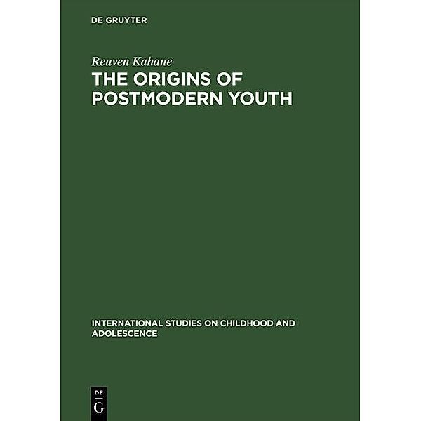 The Origins of Postmodern Youth / International Studies on Childhood and Adolescence Bd.4, Reuven Kahane