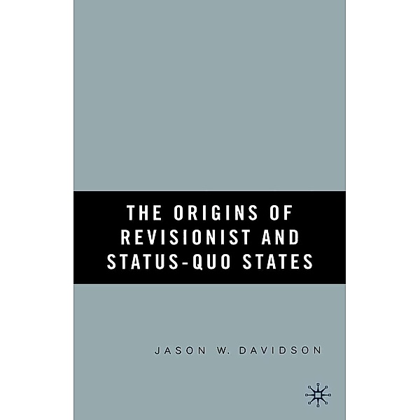 The Origins of Revisionist and Status-Quo States, J. Davidson