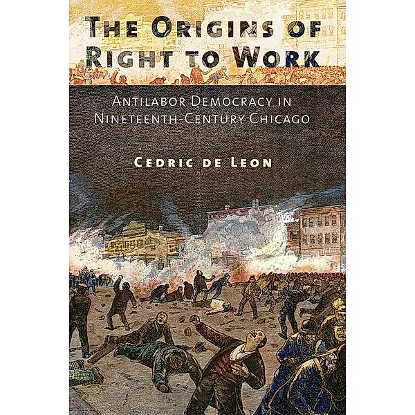 The Origins of Right to Work, Cedric de Leon
