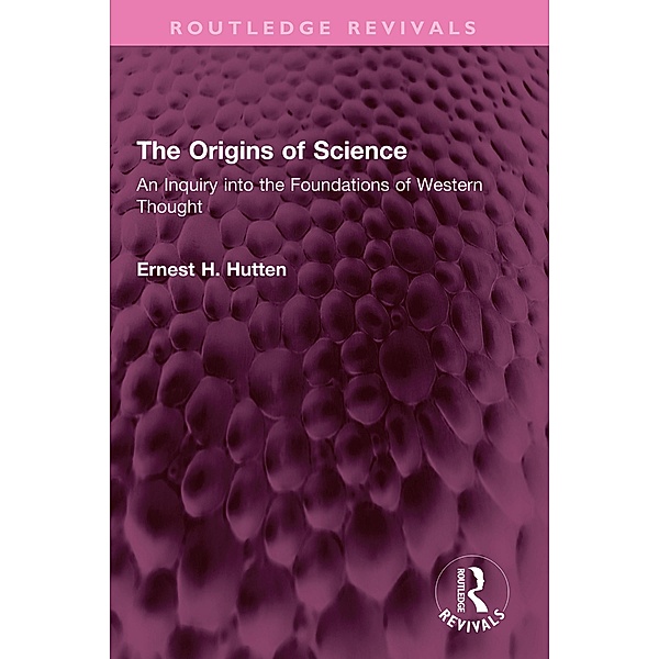 The Origins of Science, Ernest H. Hutten