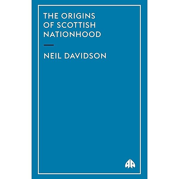 The Origins Of Scottish Nationhood, Neil Davidson