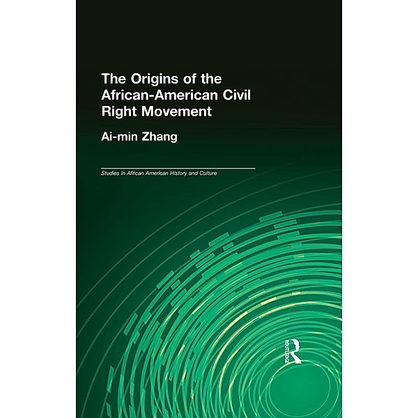 The Origins of the African-American Civil Rights Movement, Ai-Min Zhang