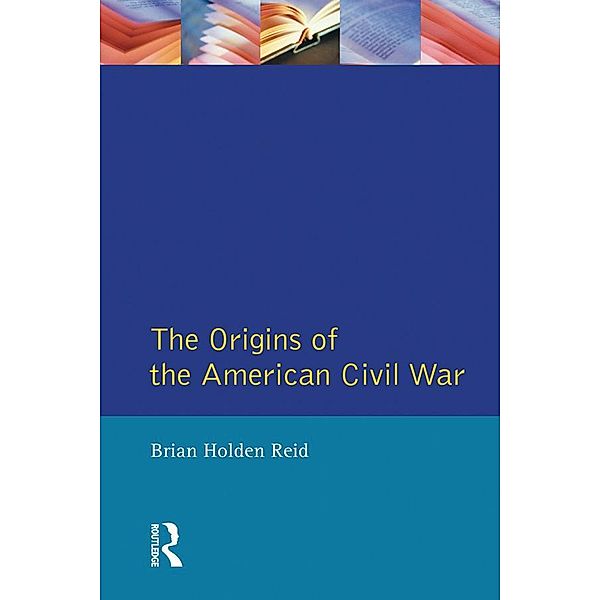 The Origins of the American Civil War, Brian Holden Reid