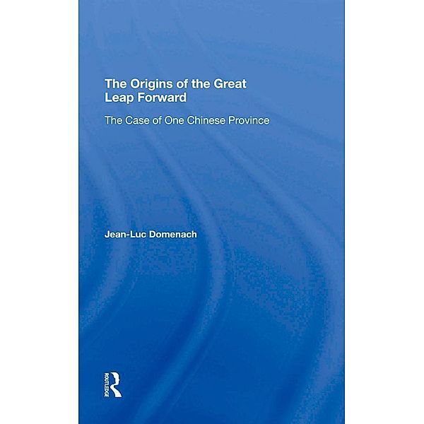 The Origins Of The Great Leap Forward, Jean-Luc Domenach, Mark Selden