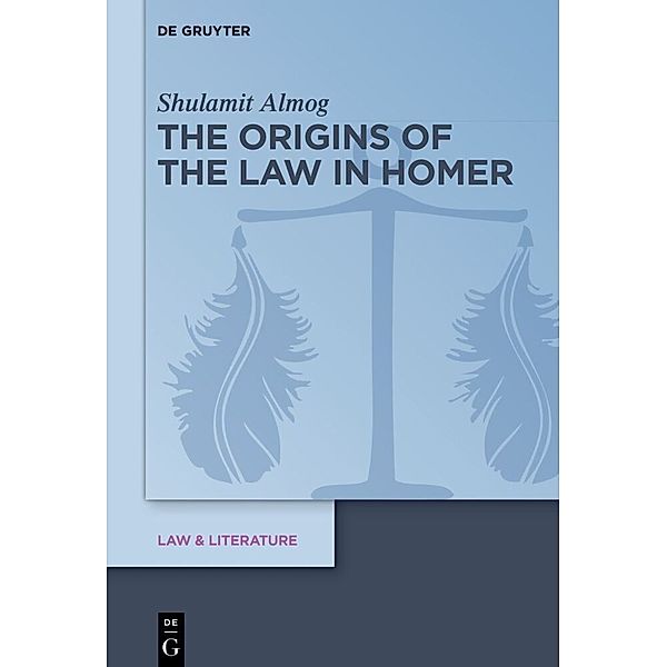 The Origins of the Law in Homer, Shulamit Almog