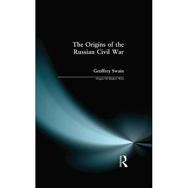 The Origins of the Russian Civil War, Geoffrey Swain