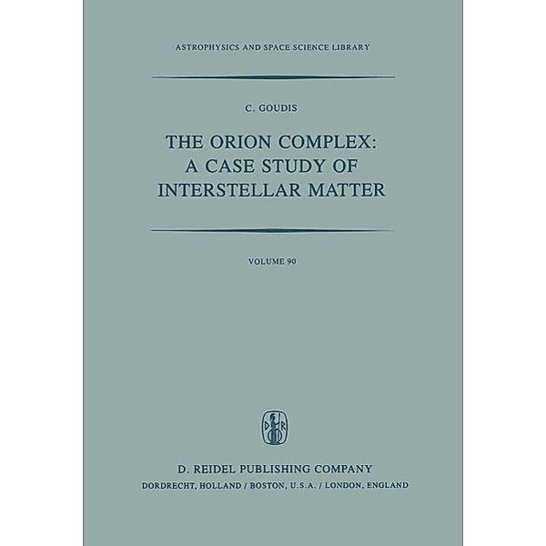 The Orion Complex: A Case Study of Interstellar Matter / Astrophysics and Space Science Library Bd.90, C. D. Goudis