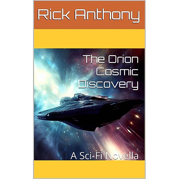 The Orion Cosmic Discovery, Rick Anthony