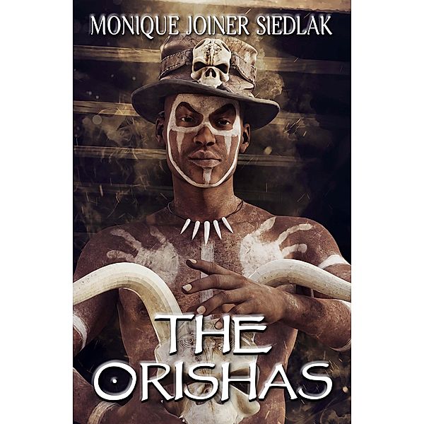 The Orishas (African Spirituality Beliefs and Practices, #0) / African Spirituality Beliefs and Practices, Monique Joiner Siedlak
