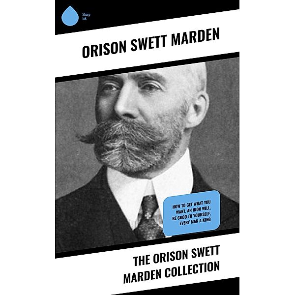 The Orison Swett Marden Collection, Orison Swett Marden