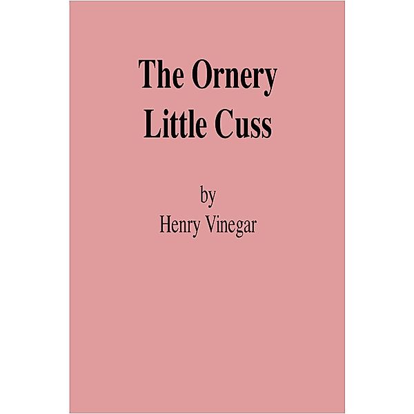 The Ornery Little Cuss, Henry Vinegar