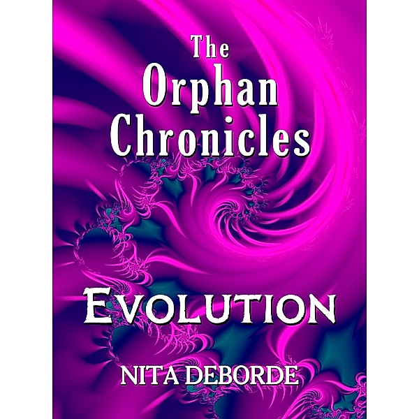 The Orphan Chronicles: Evolution / The Orphan Chronicles, Nita Deborde