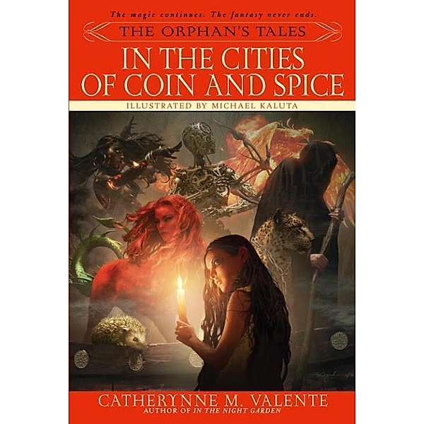 The Orphan's Tales: In the Cities of Coin and Spice / The Orphan's Tales Bd.2, Catherynne Valente