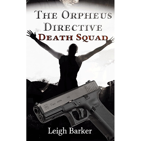 The Orpheus Directive: Episode 8: Death Squad, Leigh Barker