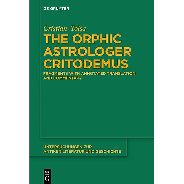 The Orphic Astrologer Critodemus / Untersuchungen zur antiken Literatur und Geschichte Bd.155, Cristian Tolsa
