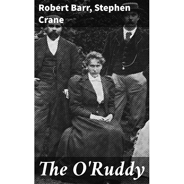 The O'Ruddy, Robert Barr, Stephen Crane