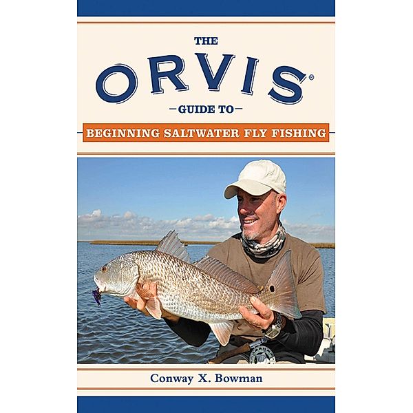 The Orvis Guide to Beginning Saltwater Fly Fishing, Conway X. Bowman