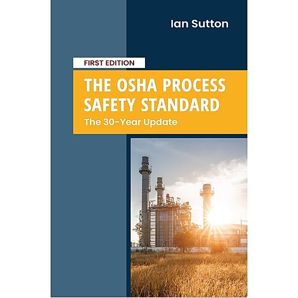 The OSHA Process Safety Standard: The 30-Year Update, Ian Sutton