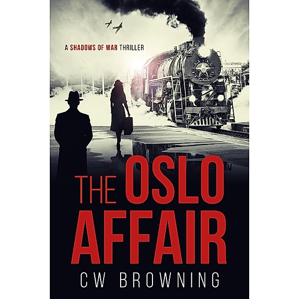 The Oslo Affair (Shadows of War, #2) / Shadows of War, Cw Browning