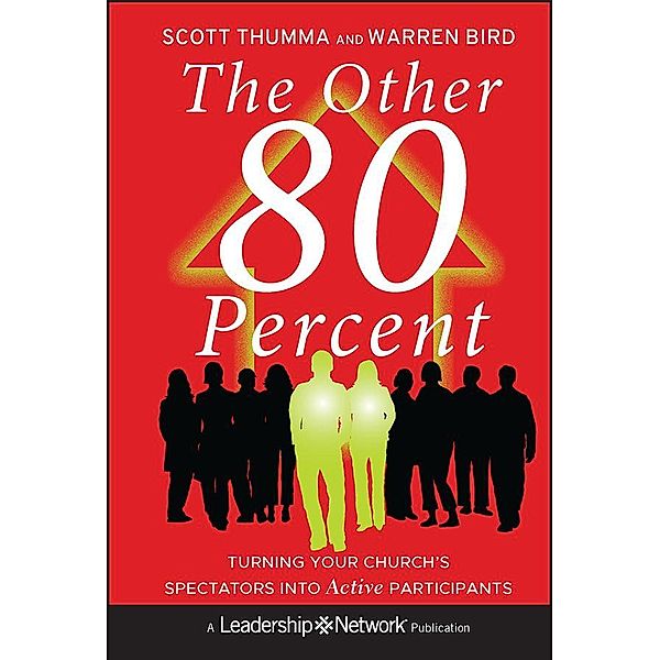 The Other 80 Percent / J-B Leadership Network Series, Scott Thumma, Warren Bird