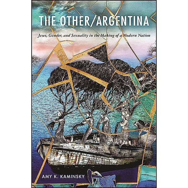 The Other/Argentina / SUNY series in Latin American and Iberian Thought and Culture, Amy K. Kaminsky