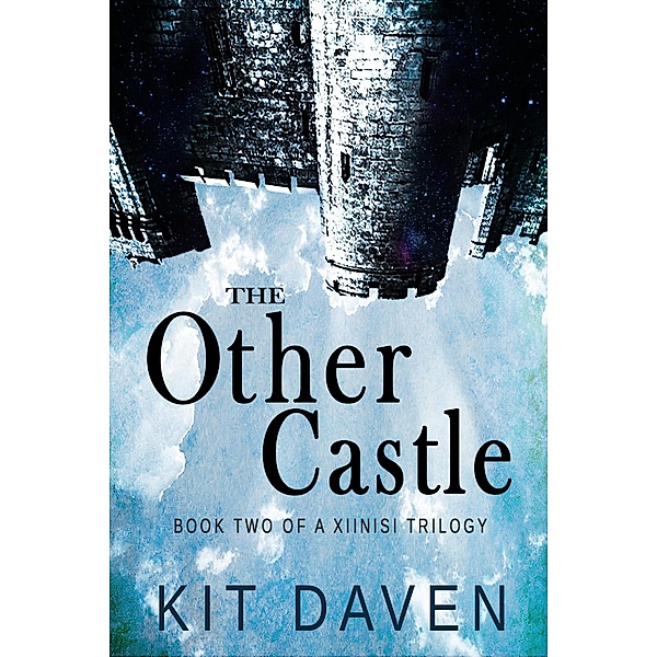 The Other Castle (A Xiinisi Trilogy, #2) / A Xiinisi Trilogy, Kit Daven