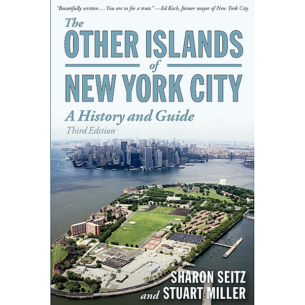 The Other Islands of New York City: A History and Guide (Third Edition), Sharon Seitz, Stuart Miller
