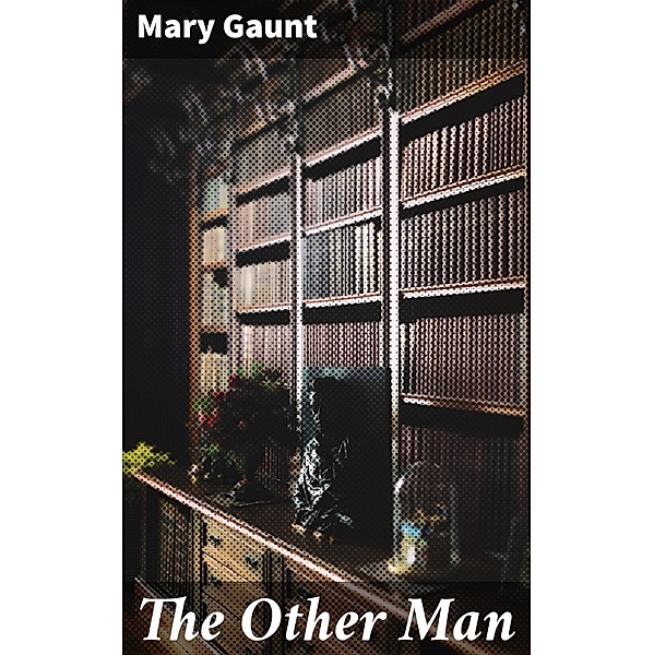 The Other Man, Mary Gaunt