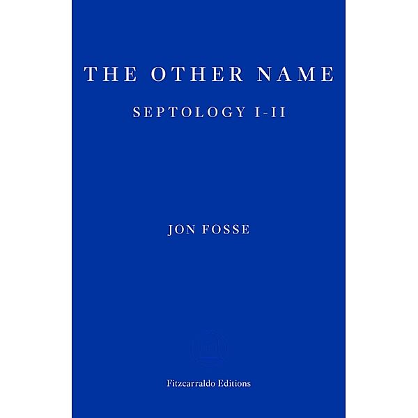 The Other Name - WINNER OF THE 2023 NOBEL PRIZE IN LITERATURE / Septology Bd.1, Jon Fosse