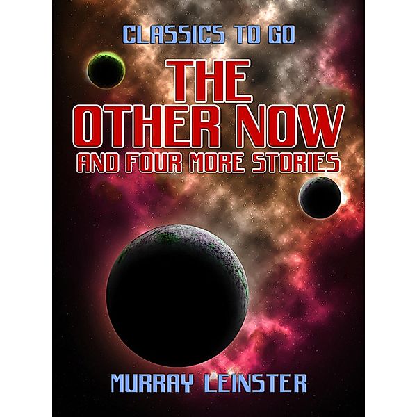 The Other Now and four more stories, Murray Leinster