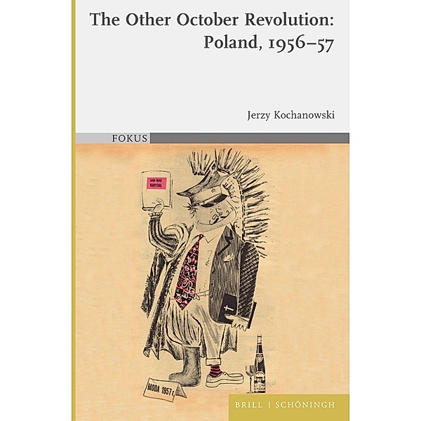 The Other October Revolution: Poland, 1956-57, Jerzy Kochanowski