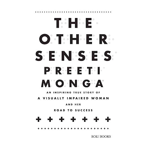 The Other Senses: An Inspiring True Story of a Visually Impaired, Preeti Monga