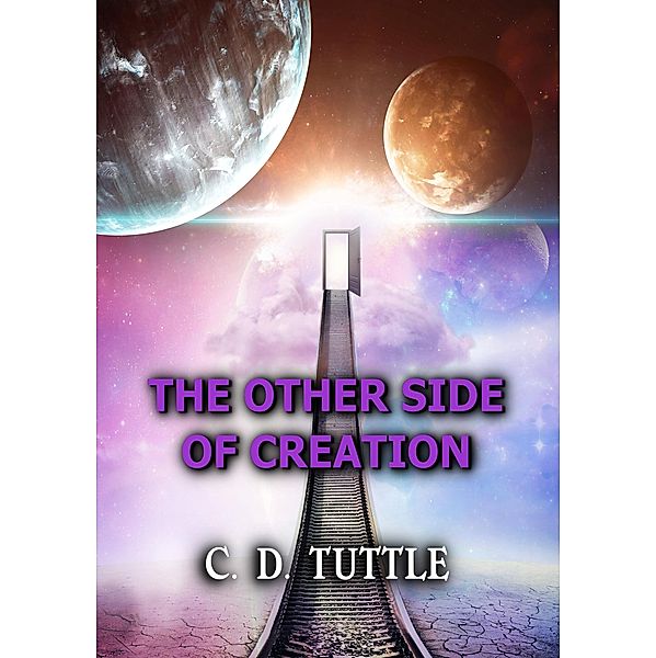 The Other Side of Creation, C D Tuttle