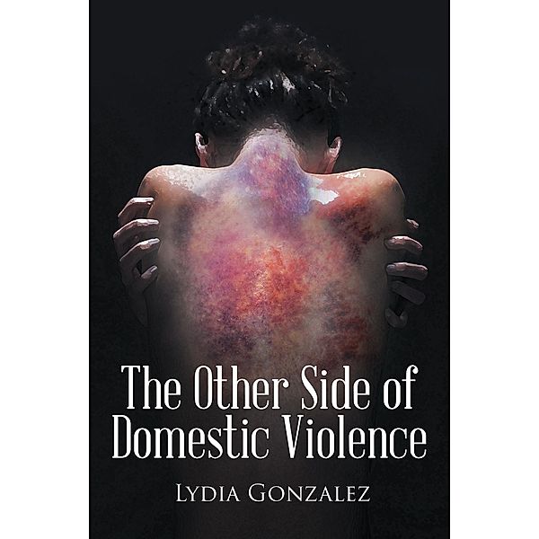 The Other Side of Domestic Violence, Lydia Gonzalez