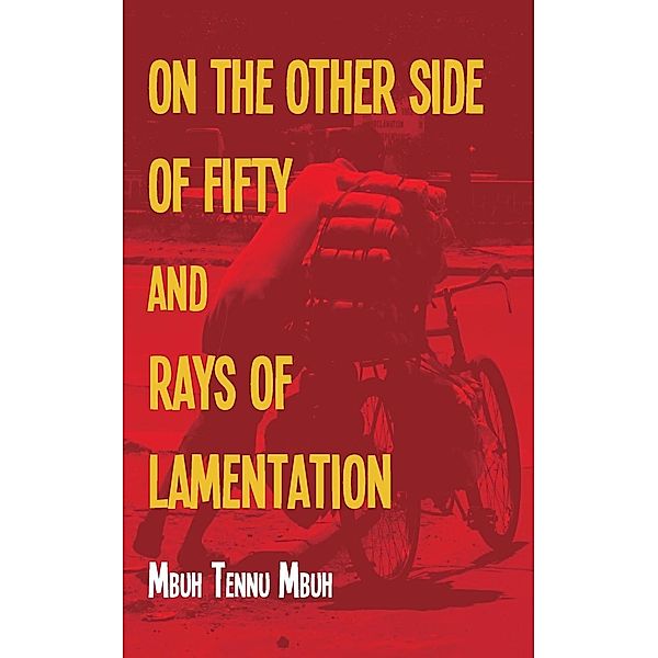 The Other Side of Fifty and Rays of Lamentation, Tennu Mbuh