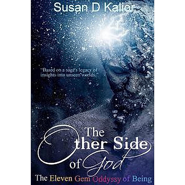 The Other Side of God: The Eleven Gem Odyssey of Being (The Other Side Series, #1), Susan D. Kalior