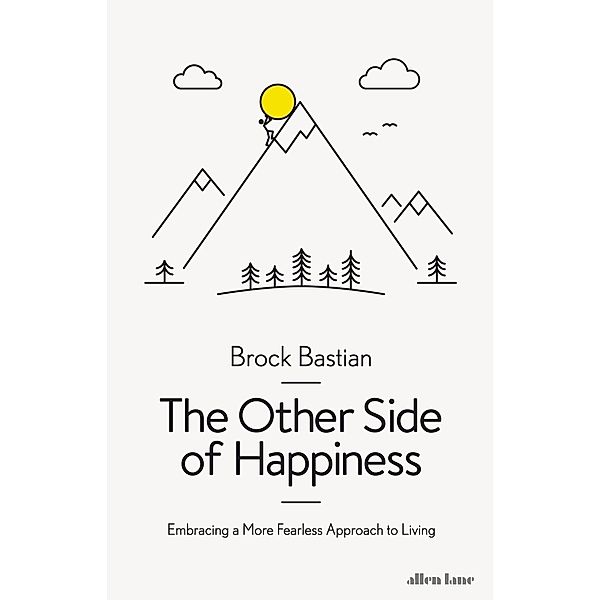 The Other Side of Happiness, Brock Bastian