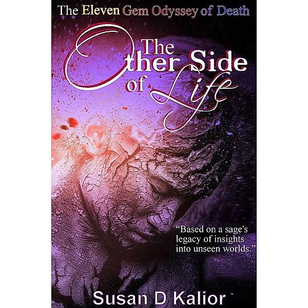 The Other Side of Life: The Eleven Gem Odyssey of Death (Other Side Series, #2), Susan D. Kalior