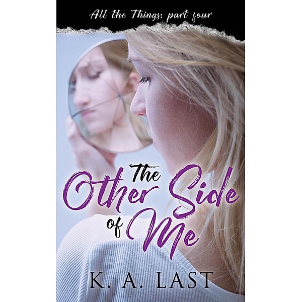 The Other Side of Me (All the Things, #4) / All the Things, K. A. Last
