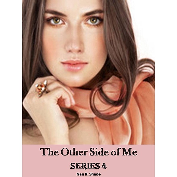 The Other Side of Me Series 4, Nan R. Shade