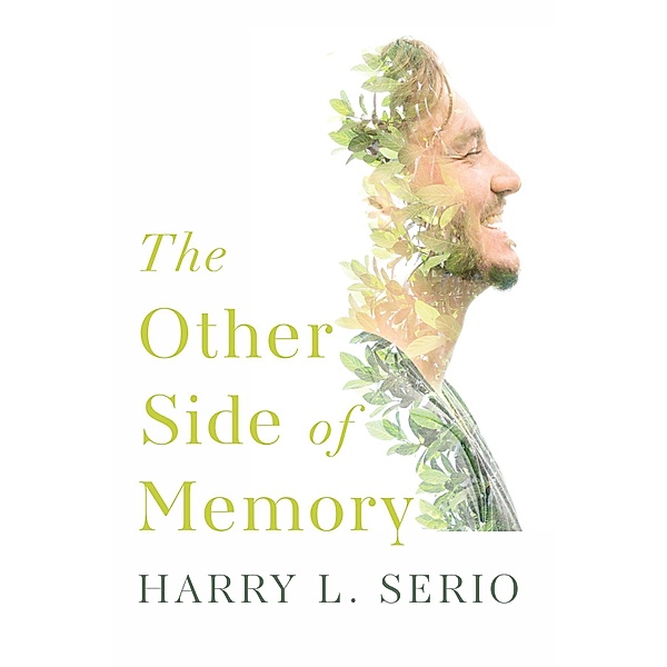 The Other Side of Memory, Harry L. Serio