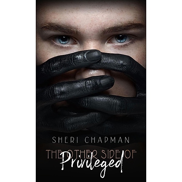 The Other Side of Privileged, Sheri Chapman