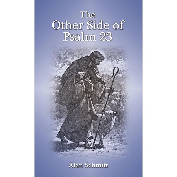The Other Side of Psalm 23, Alan Schmitt