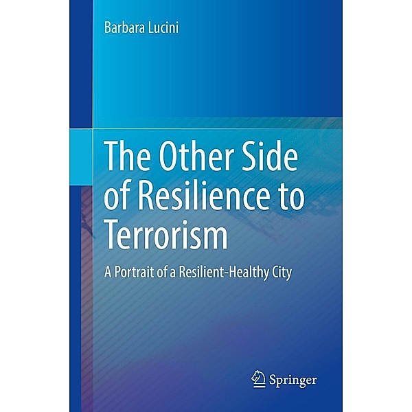 The Other Side of Resilience to Terrorism, Barbara Lucini