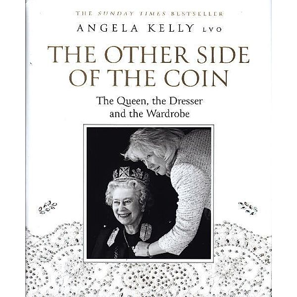 The Other Side of the Coin: The Queen, the Dresser and the Wardrobe, Angela Kelly